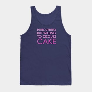 Introverted But Willing To Discuss Cake Tank Top